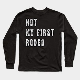 Not My First Rodeo Long Sleeve T-Shirt